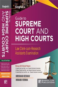 Guide to Supreme Court and High Court, Along with Solved Papers by Singhal Law Publications
