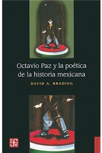 Octavio Paz y la Poetica de la Historia Mexicana