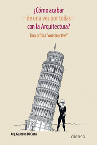 ¿Cómo acabar -de una vez por todas- con la arquitectura?