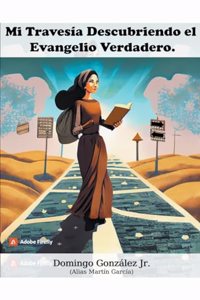 Mi Travesía Descubriendo el Evangelio Verdadero