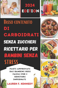 Basso contenuto di carboidrati, senza zuccheri, ricettario per bambini senza stress