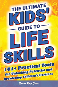The Ultimate Kids' Guide to Life Skills
