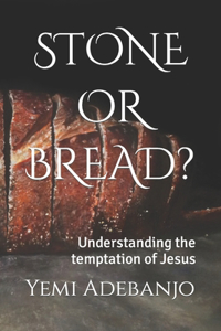 Stone or Bread?