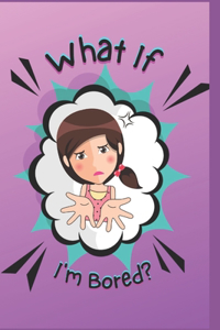 What If I'm Bored