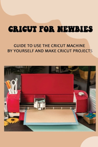 Cricut For Newbies