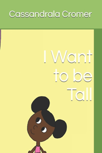 I Want to be Tall