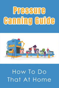 Pressure Canning Guide