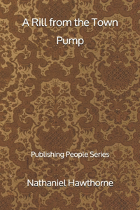 A Rill from the Town Pump - Publishing People Series