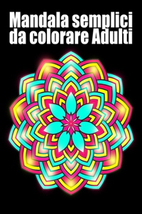 Mandala semplici da colorare adulti: libro 40 mandalas fiori grande semplici to complessi da colorare per adulti antistress