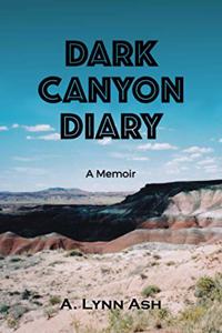 Dark Canyon Diary