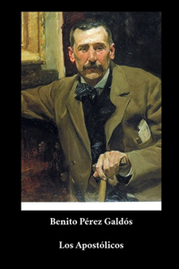 Benito Pérez Galdós - Los Apostólicos