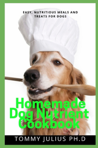 Homemade Dog Nutrient Cookbook