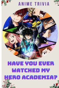 Have You Ever Watched My Hero Academia?