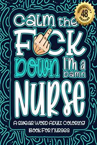 Calm The F*ck Down I'm a Nurse