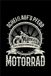Scheiß Auf's Pferd Echte Prinzen Kommen Mit Dem Motorrad