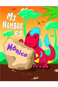 Mi Nombre es Mónica: 2 libros de trabajo en 1! Nombre personalizado y libro de seguimiento de letras diseñado para niños en preescolar y jardín de infantes que están apr