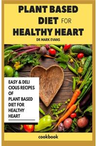 Plant Based Diet for Healthy Heart Cookbook