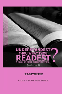 Understandest Thou What Thou Readest Volume 3