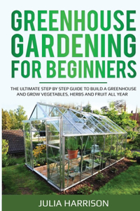 Greenhouse Gardening for Beginners