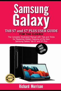Samsung Galaxy Tab S7 and S7 Plus User Guide for the Elderly (Large Print Edition)