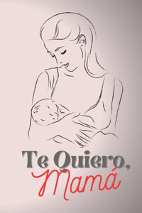 Te Quiero Mamá