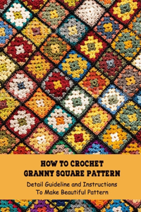 How to Crochet Granny Square Pattern