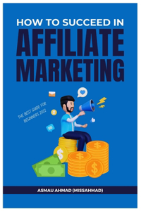 How to Succeed in Affiliate Marketing