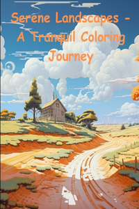 Serene Landscapes - A Tranquil Coloring Journey