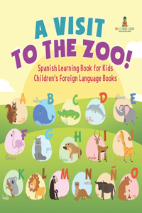Visit to the Zoo! Spanish Learning Book for Kids Children's Foreign Language Books