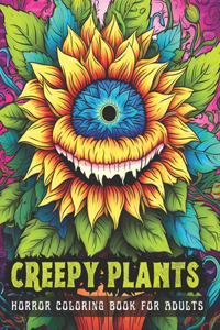 CREEPY PLANTS Horror Coloring Book for Adults