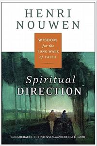 Spiritual Direction: Wisdom for the Long Walk of Faith