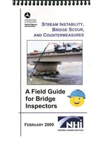 Stream Instability, Bridge Scour, and Countermeasures: A Field Guide for Bridge Inspectors