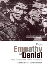From Empathy to Denial: Arab Responses to the Holocaust