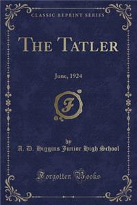 The Tatler: June, 1924 (Classic Reprint)