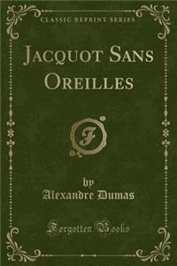 Jacquot Sans Oreilles (Classic Reprint)