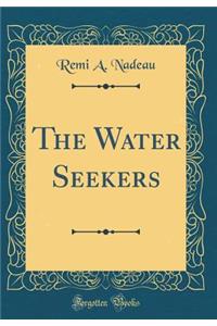 The Water Seekers (Classic Reprint)