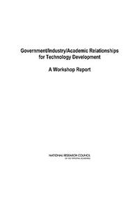 Government/Industry/Academic Relationships for Technology Development