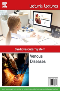 Lecturio Lectures - Cardiovascular System: Venous Diseases