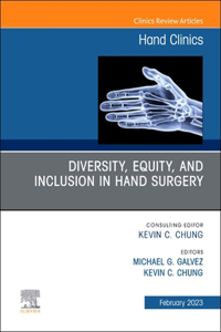 Diversity, Equity and Inclusion in Hand Surgery, an Issue of Hand Clinics