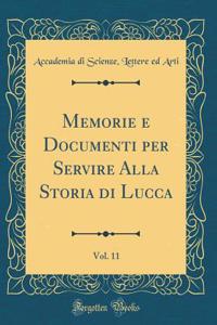 Memorie e Documenti per Servire Alla Storia di Lucca, Vol. 11 (Classic Reprint)