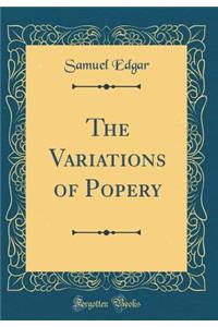 The Variations of Popery (Classic Reprint)