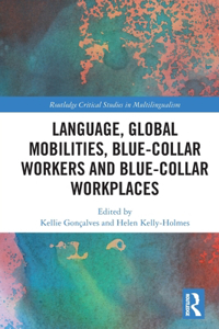 Language, Global Mobilities, Blue-Collar Workers and Blue-Collar Workplaces