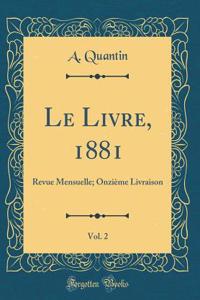 Le Livre, 1881, Vol. 2: Revue Mensuelle; Onziï¿½me Livraison (Classic Reprint)