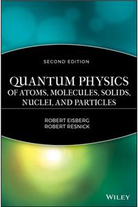 Quantum Physics of Atoms, Solids, Molecules, Nuclei and Particles 2e