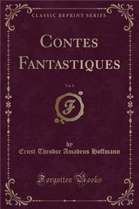 Contes Fantastiques, Vol. 8 (Classic Reprint)