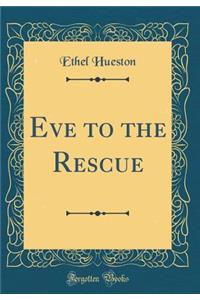 Eve to the Rescue (Classic Reprint)