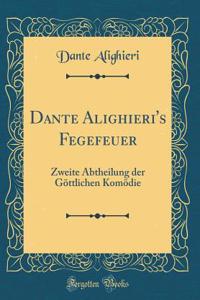 Dante Alighieri's Fegefeuer: Zweite Abtheilung Der Gï¿½ttlichen Komï¿½die (Classic Reprint)