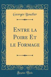 Entre La Poire Et Le Formage (Classic Reprint)