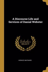 Discourse Life and Services of Danial Webster