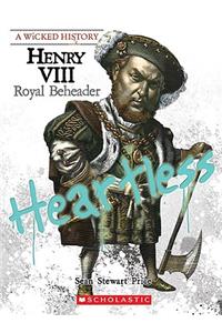 Henry VIII (a Wicked History)